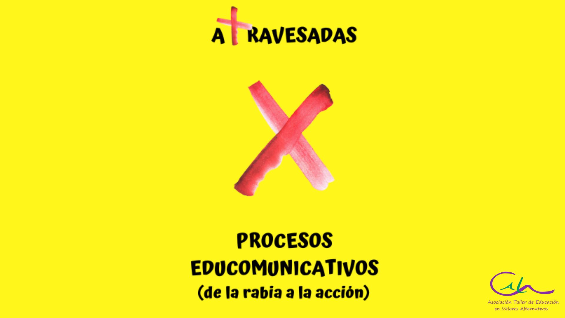 Atravesadas: Procesos educomunicativos de la Rabia a la Acción